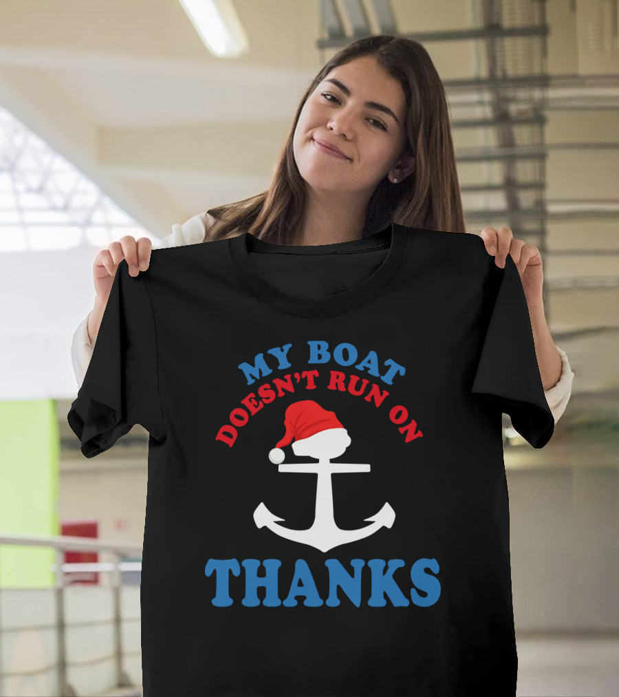 My Boat Doesn’t Run On Thanks Christmas Boating Funny Matching Captain T-Shirt