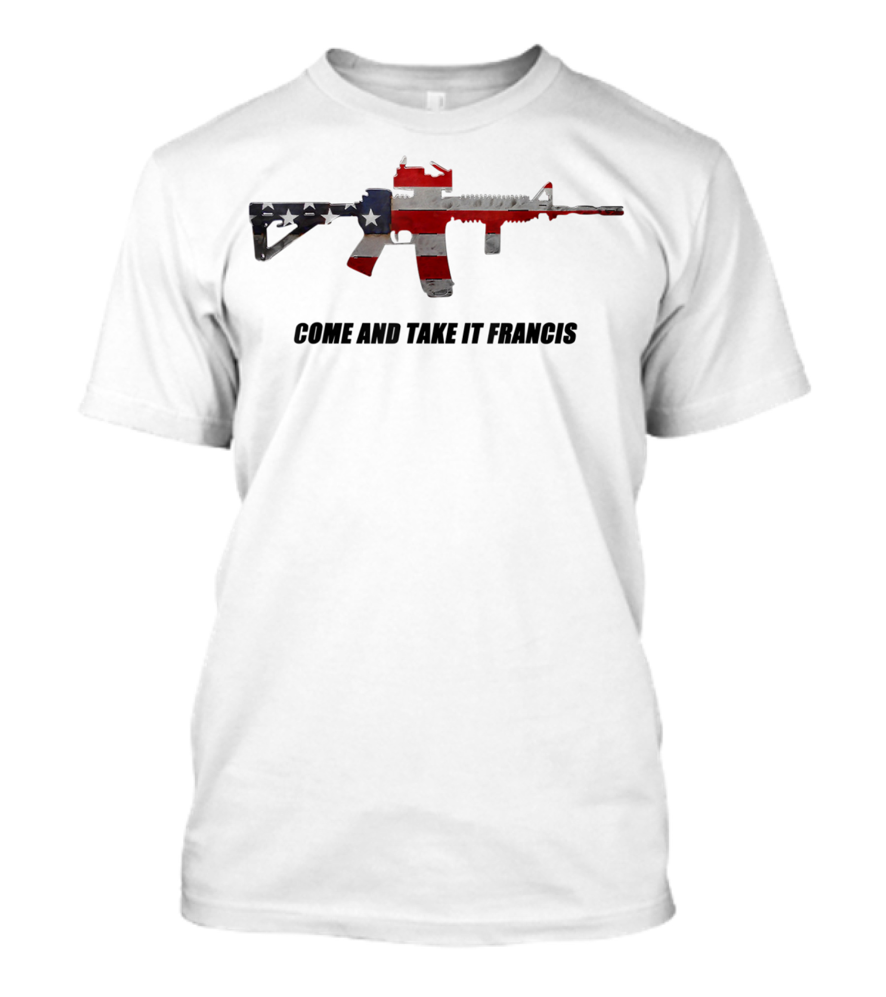 Come And Take It Francis American Flag Gun T-Shirt