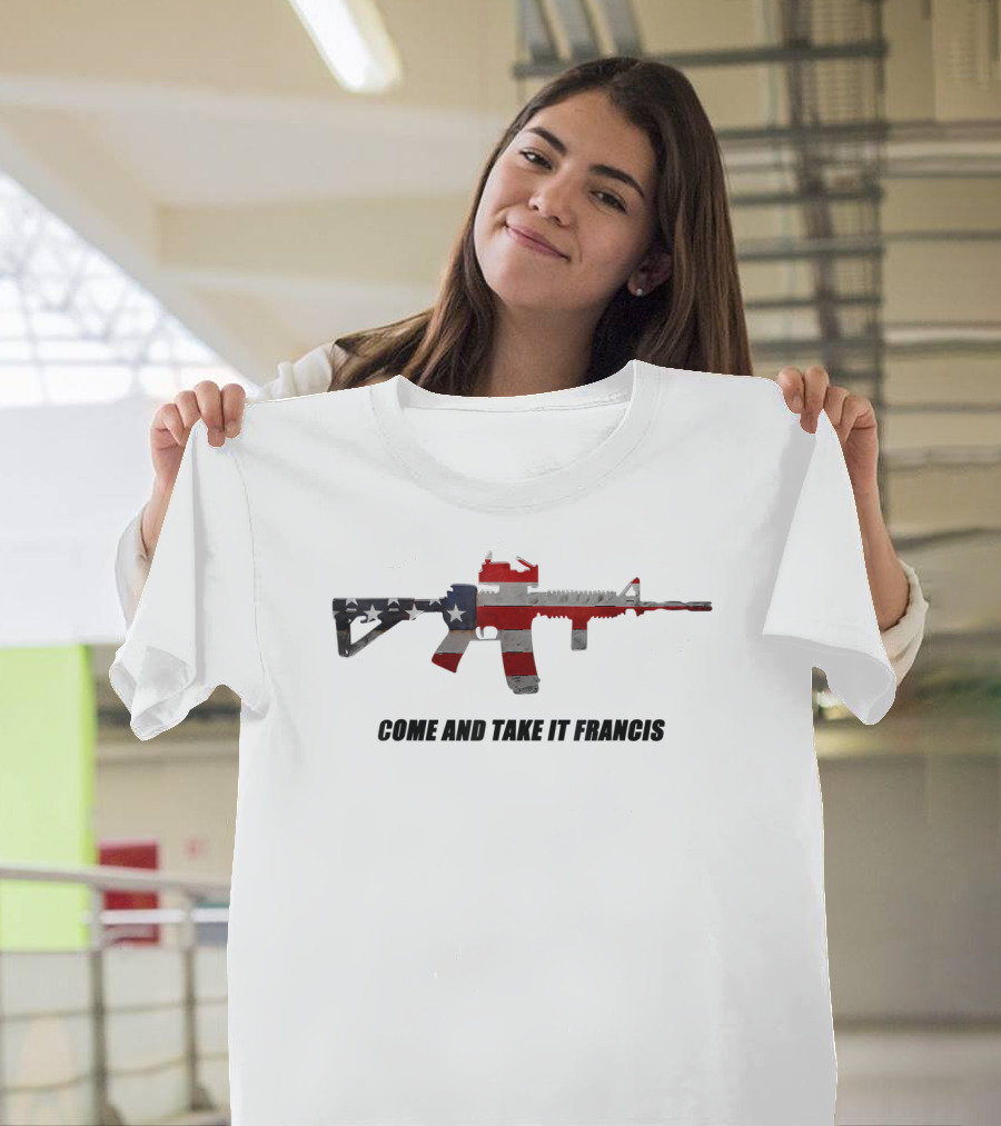Come And Take It Francis American Flag Gun T-Shirt