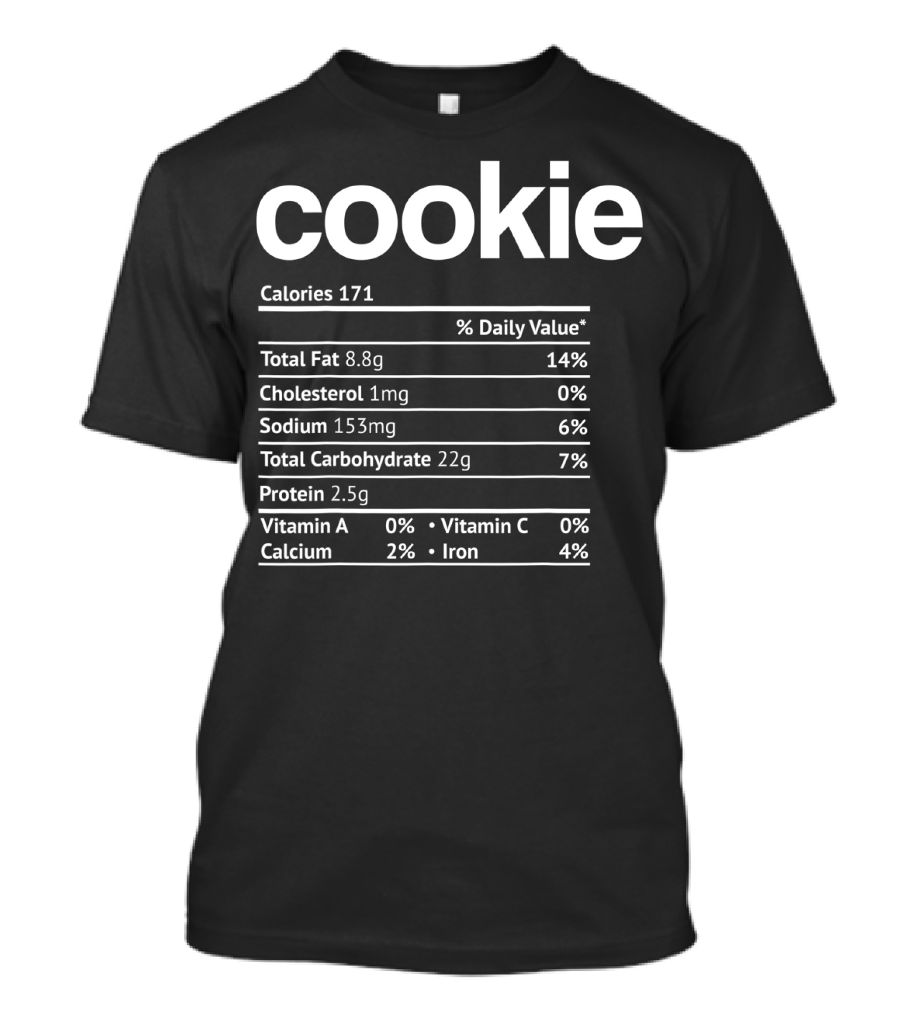 Cookie Nutrition Facts Calories Total Fat Cholesterol Sodium Carbohydrate Protein Vitamin Calcium Iron T-Shirt
