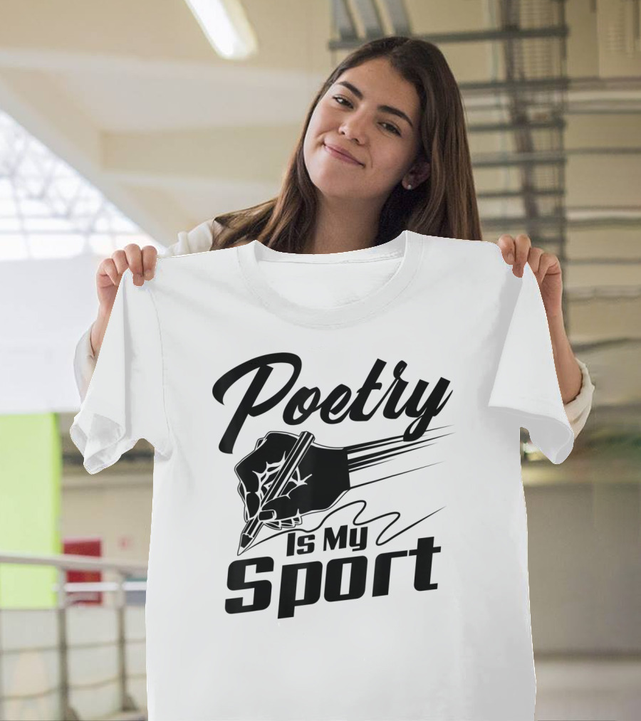 Poetry Is My Sport Funny Poet Lover Poem T-Shirt