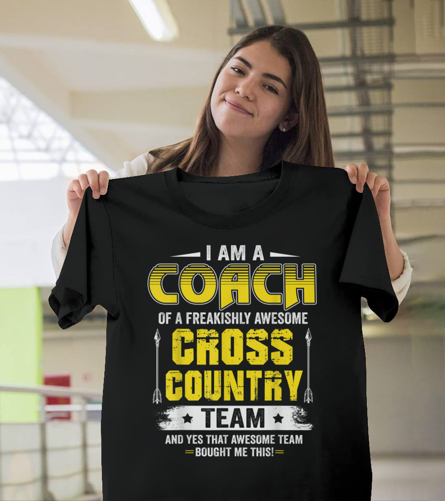 I Am a Coach of a Freakishly Awesome Cross Country Team and Yes That Awesome Team Bought Me This T-Shirt
