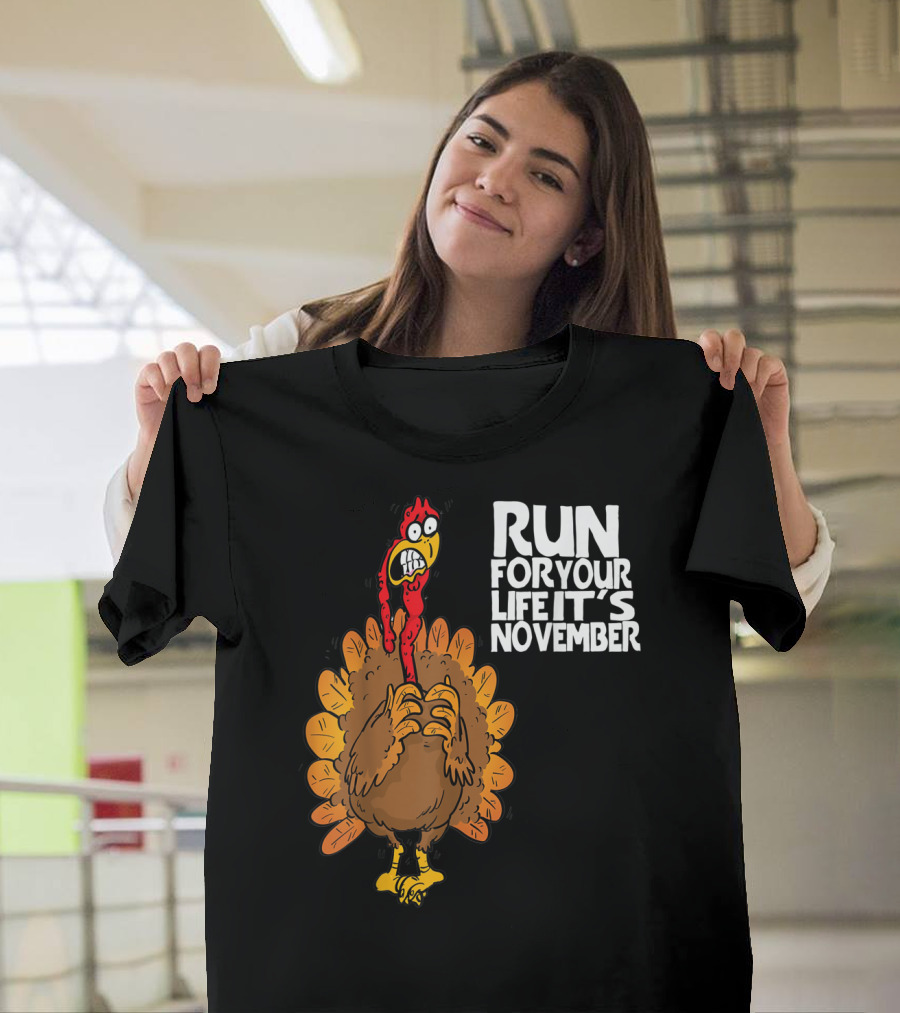 RUN FOR YOUR LIFE IT'S NOVEMBER FUNNY TURKEY T-Shirt