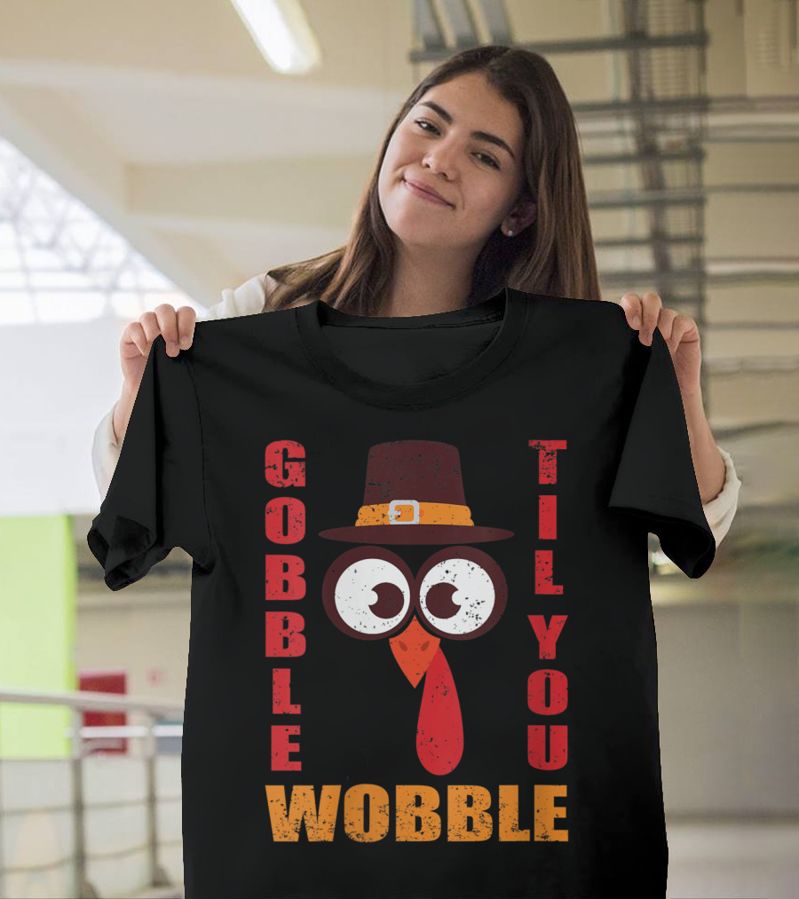 Gobble Til You Wobble Turkey Lover Pilgrim Hat T-Shirt