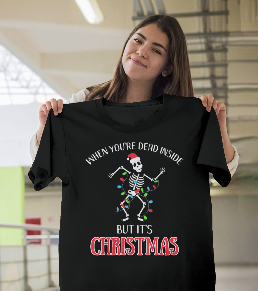 When You're Dead Inside But It's Christmas Dancing Skeleton Santa Hat Lights T-Shirt