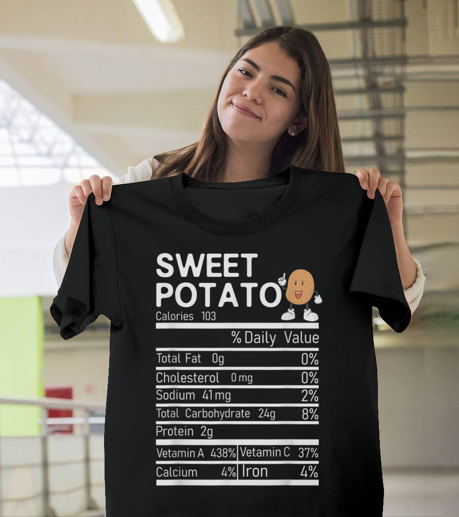 Sweet Potato Funny Nutrition Facts Calories Total Fat Cholesterol Sodium Carbohydrate Protein Vitamin Calcium Iron T-Shirt
