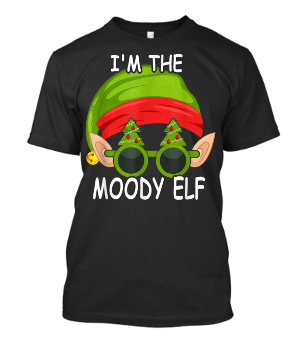 I'm The Moody Elf Matching Family Christmas Group T-Shirt
