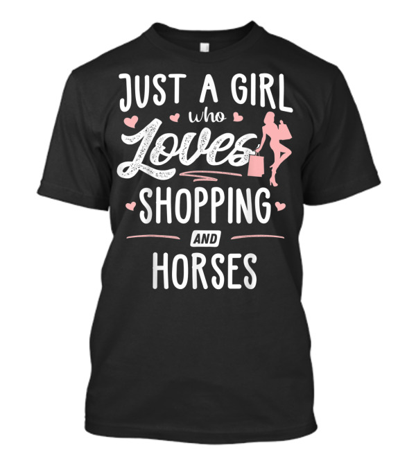 Just A Girl Who Loves Shopping And Horses With Hearts And Shopper T-Shirt
