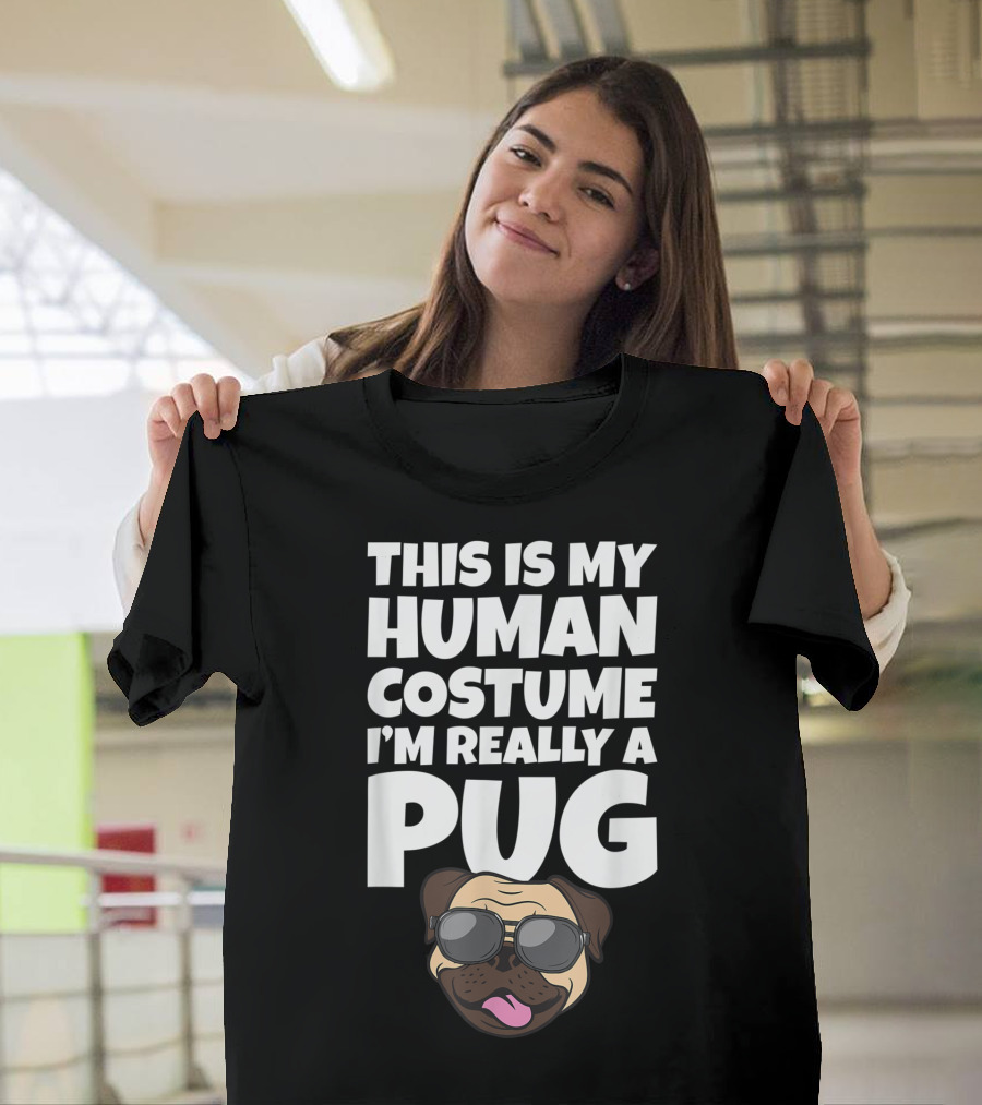THIS IS MY HUMAN COSTUME I'M REALLY A PUG WITH COOL SUNGLASSES T-Shirt