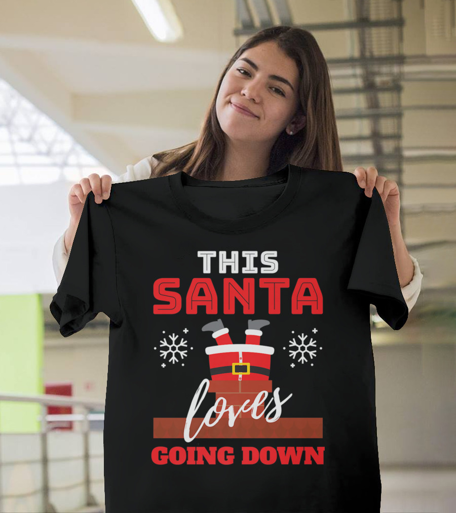 THIS SANTA LOVES GOING DOWN CHIMNEY WITH SNOWFLAKES T-Shirt