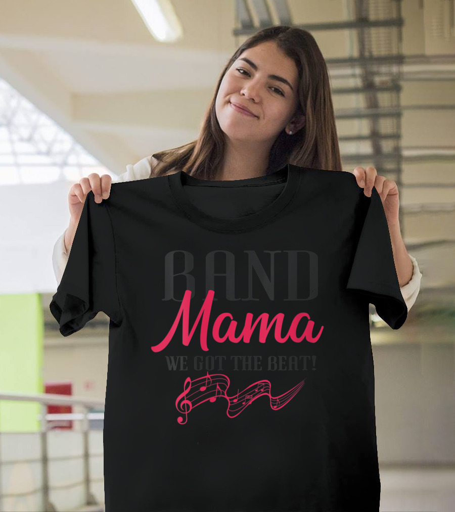Band Mama We Got The Beat Music Notes T-Shirt