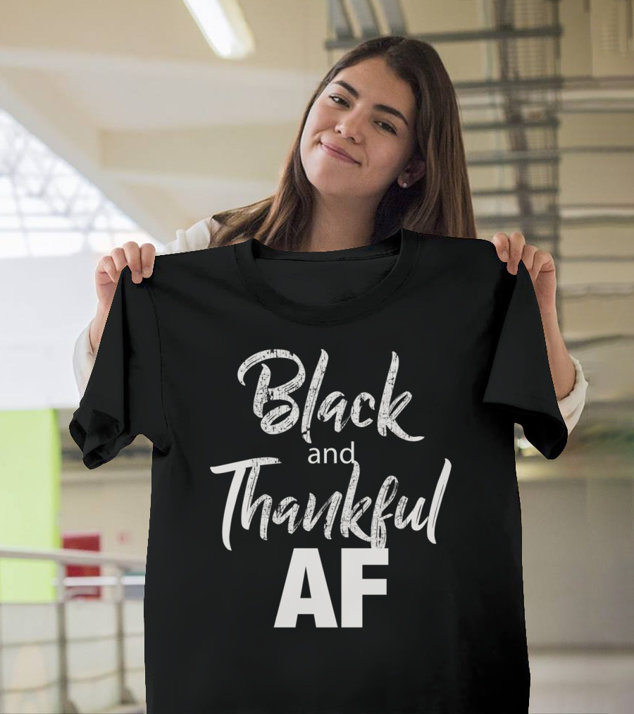 Black and Thankful AF Thanksgiving African T-Shirt