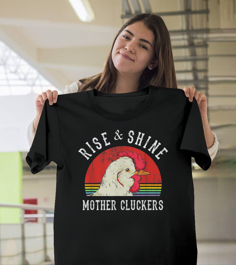 Rise and Shine Mother Cluckers Chicken Rooster Head T-Shirt