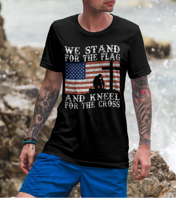 We Stand For The Flag And Kneel For The Cross American Flag Soldier T-Shirt