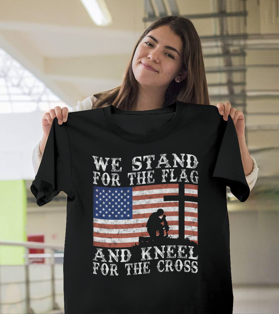 We Stand For The Flag And Kneel For The Cross American Flag Soldier T-Shirt