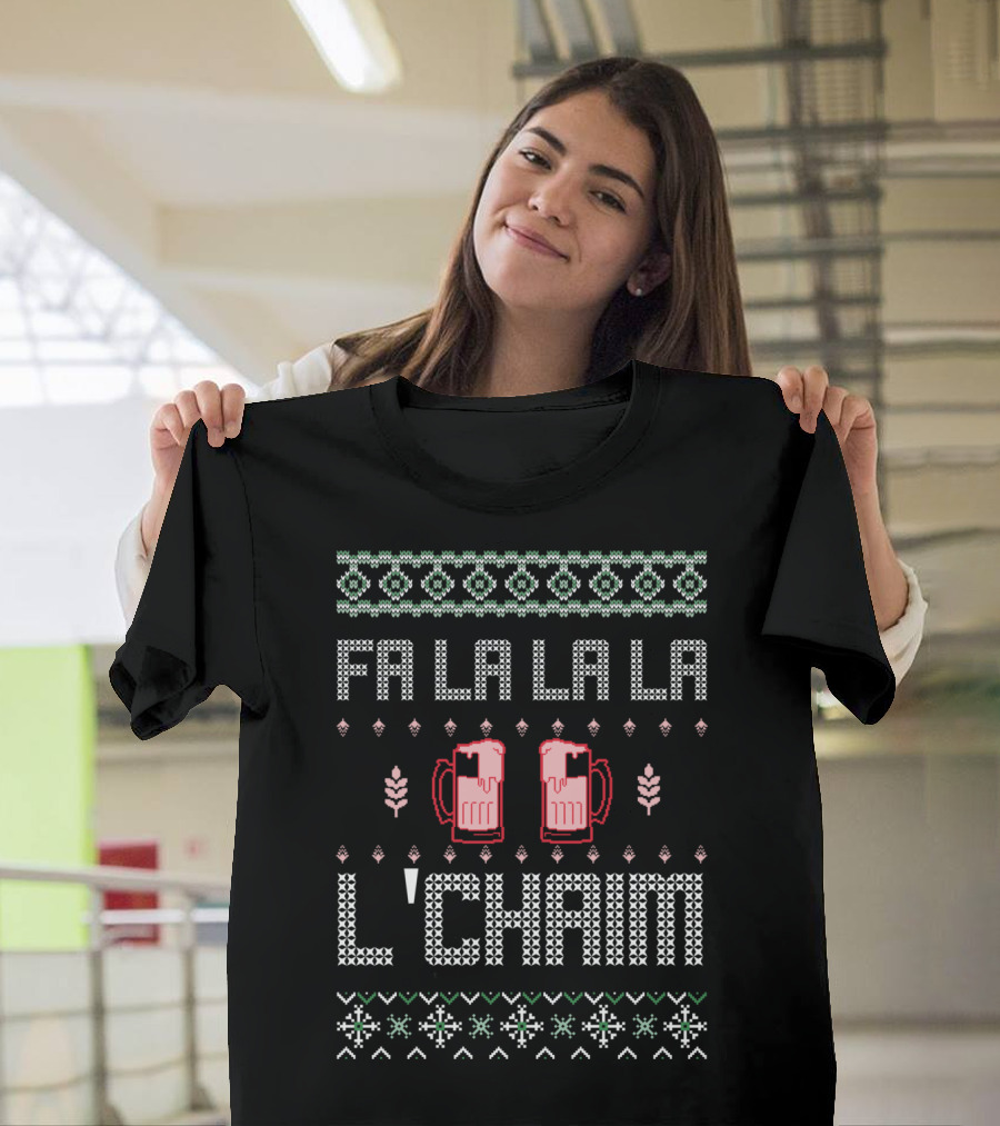Fa La La La L'Chaim Ugly Hanukkah Party T-Shirt