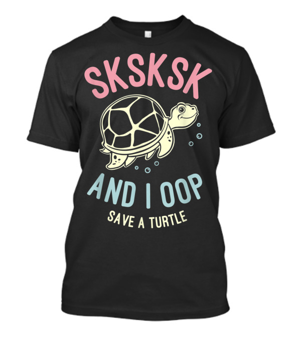 Sksksk And I Oop Save A Turtle Vintage Sksksks T-Shirt
