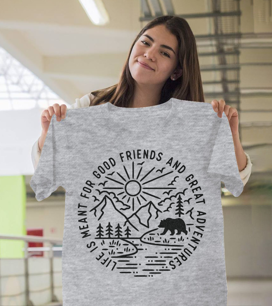 Life Is Meant For Good Friends And Great Adventures Camping Bear T-Shirt