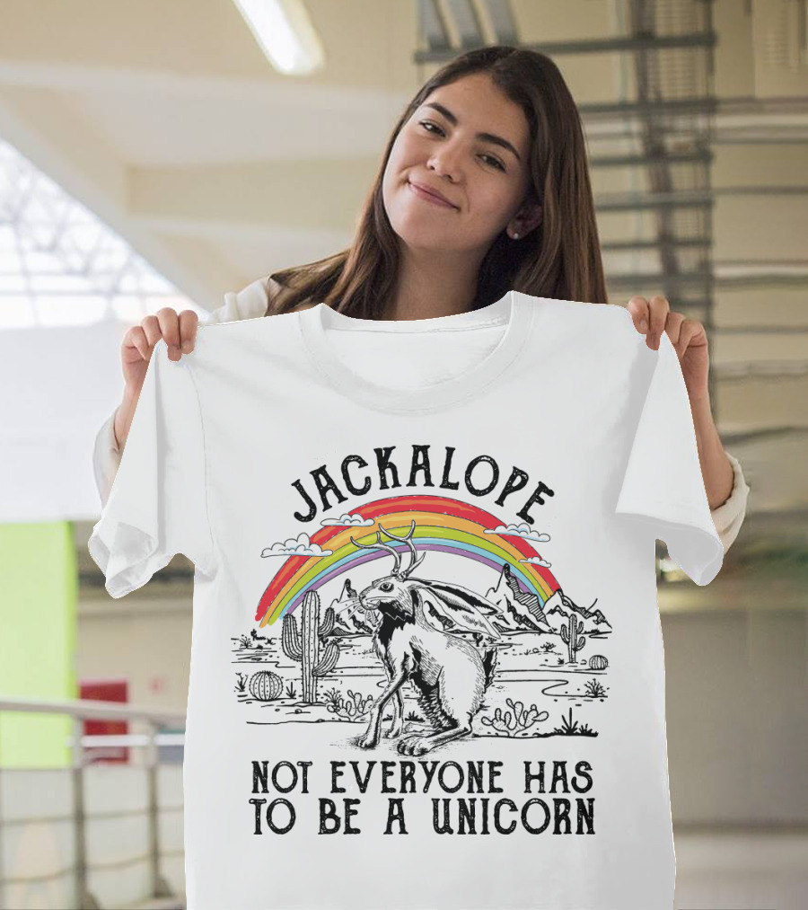 Jackalope Not Everyone Has to Be a Unicorn T-Shirt