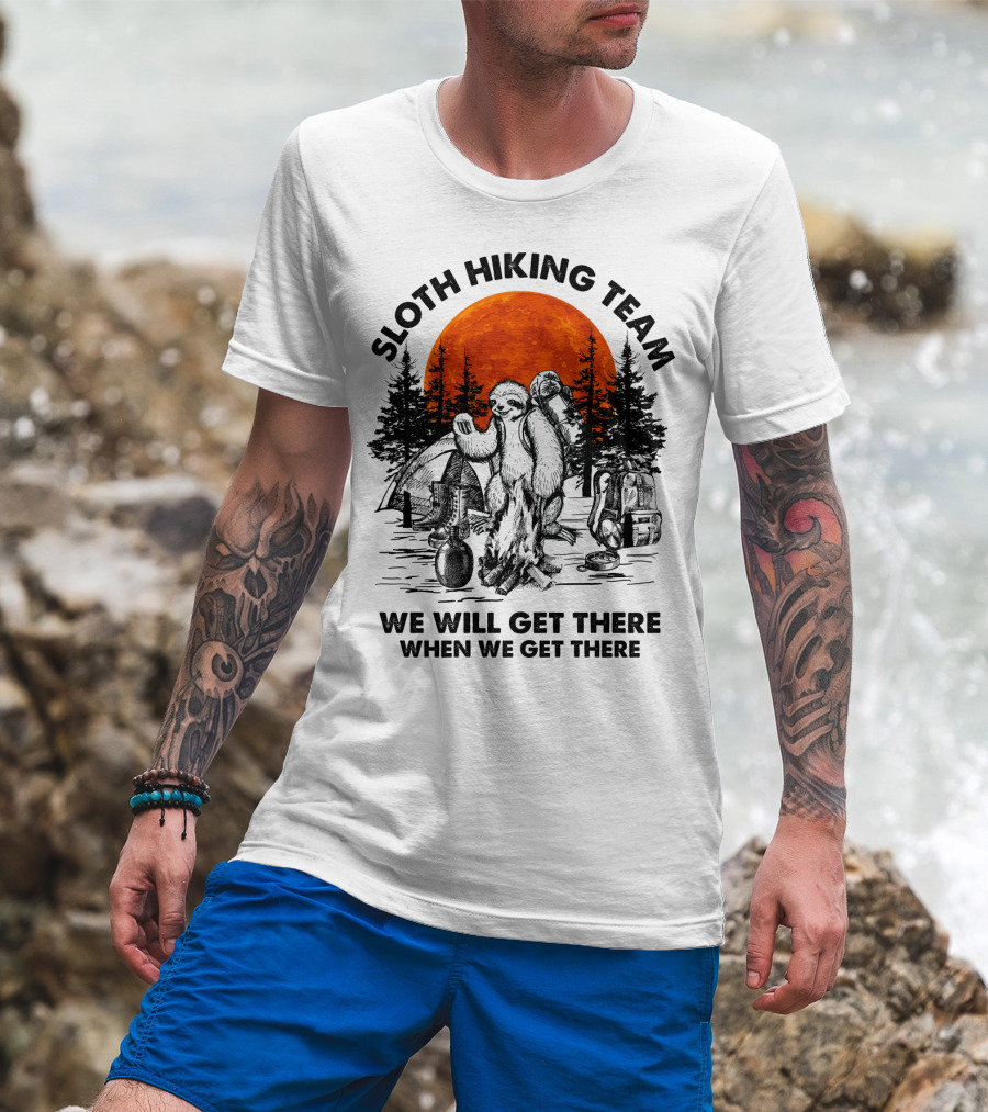 Sloth Hiking Team We Will Get There When We Get There Camping T-Shirt