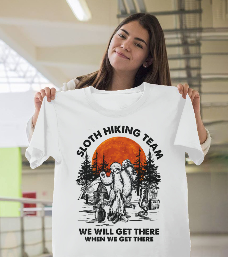 Sloth Hiking Team We Will Get There When We Get There Camping T-Shirt