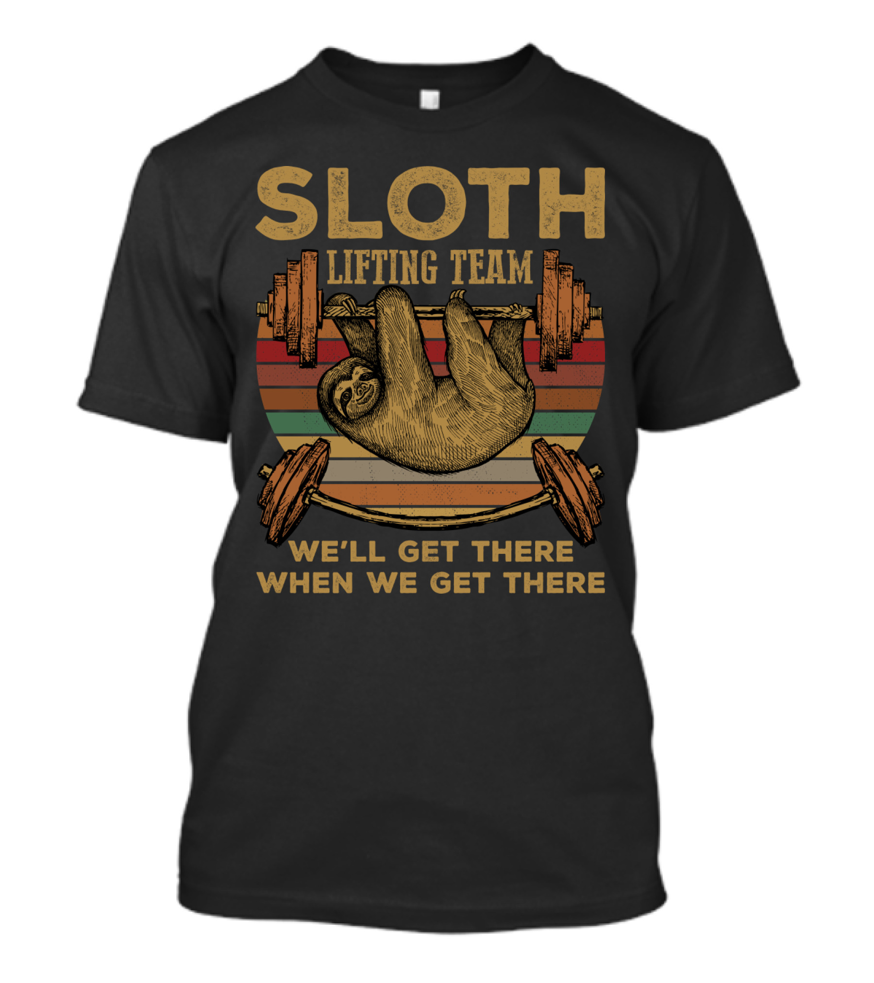Sloth Lifting Team We'll Get There When We Get There T-Shirt