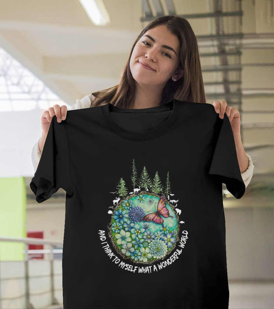 And I Think to Myself What a Wonderful World Earth Nature Butterfly Flowers T-Shirt