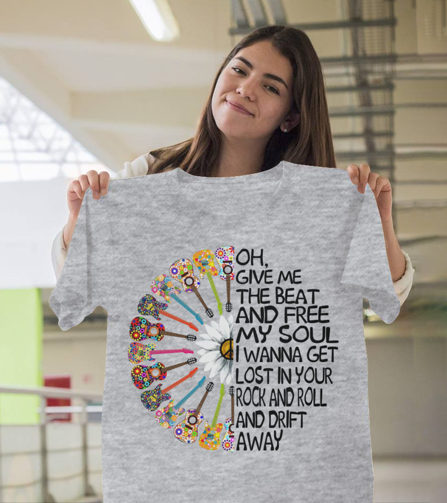 Oh Give Me the Beat and Free My Soul I Wanna Get Lost in Your Rock and Roll and Drift Away Guitars and Flowerburst T-Shirt