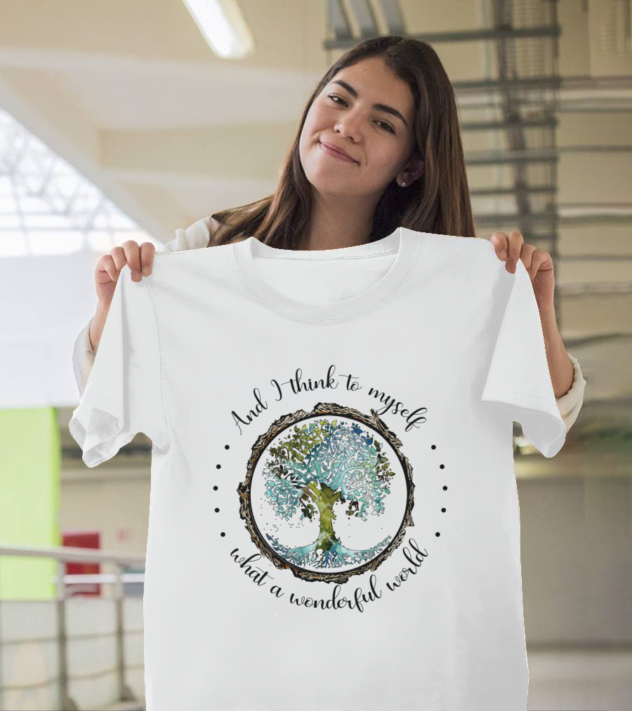 And I Think to Myself What a Wonderful World Tree T-Shirt