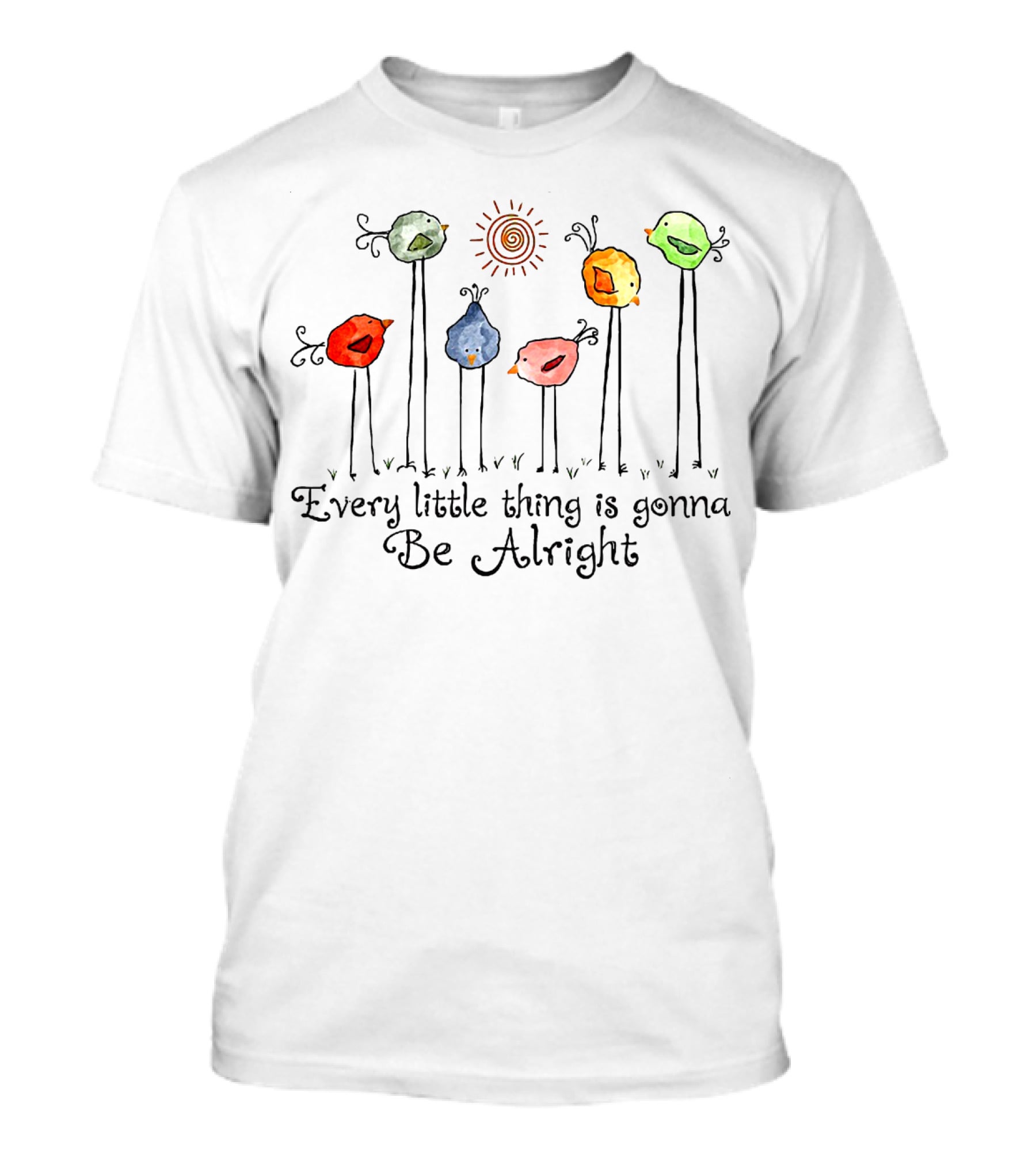 Every Little Thing Is Gonna Be Alright With Colorful Birds And Sun T-Shirt