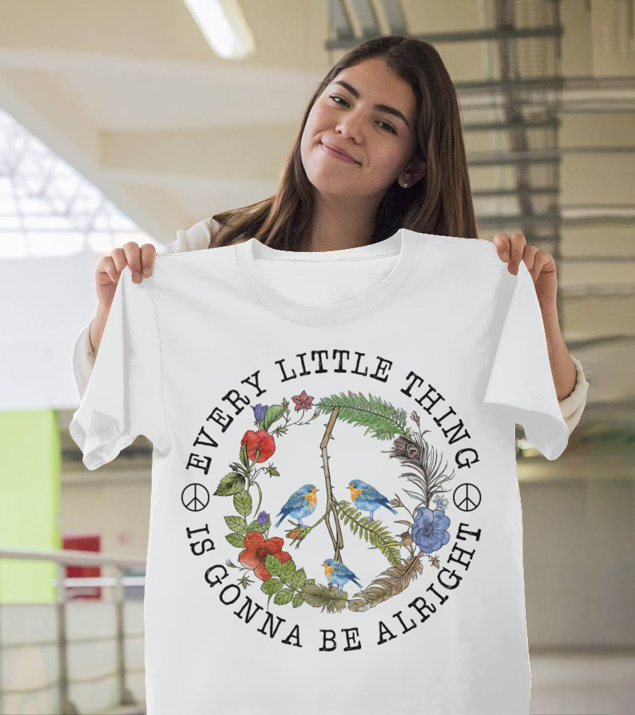 Every Little Thing Is Gonna Be Alright Peace Symbol And Floral With Birds T-Shirt