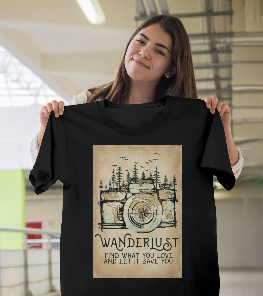 Wanderlust Camera Find What You Love and Let It Save You T-Shirt
