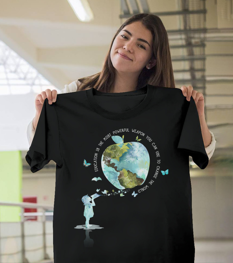 Education Is The Most Powerful Weapon You Can Use To Change The World T-Shirt