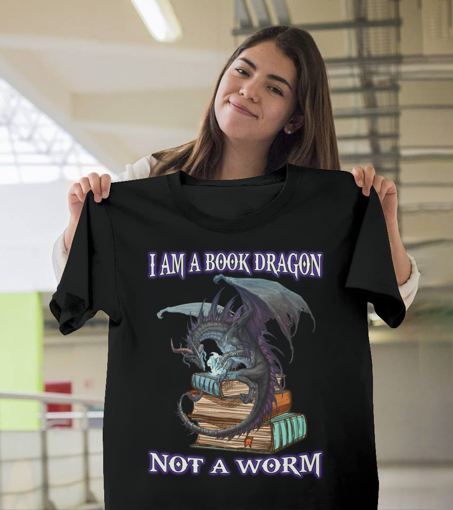 I Am A Book Dragon Not A Worm T-Shirt
