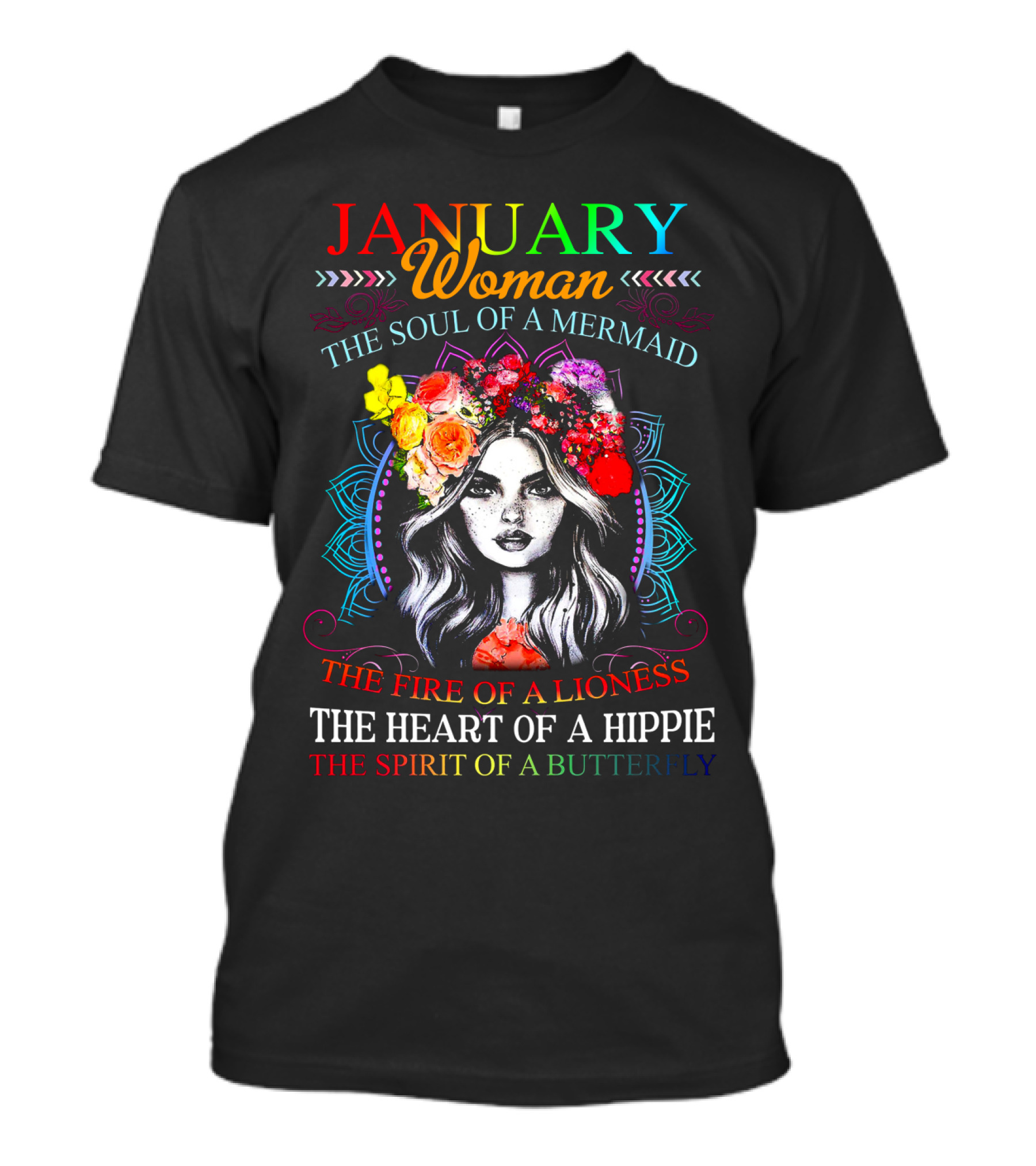 January Woman The Soul Of A Mermaid The Fire Of A Lioness The Heart Of A Hippie The Spirit Of A Butterfly T-Shirt