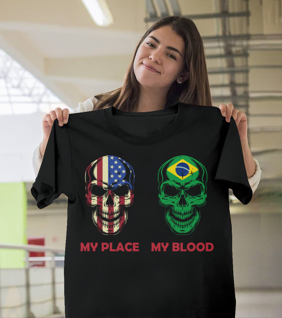 My Place My Blood American Flag Brazilian Flag Skulls T-Shirt