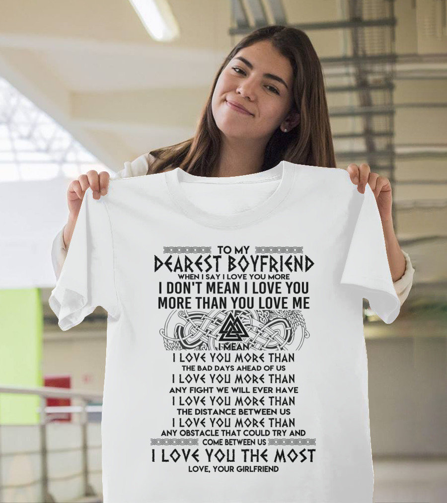 To My Dearest Boyfriend I Love You More The Bad Days Ahead Of Us Love Your Girlfriend T-Shirt