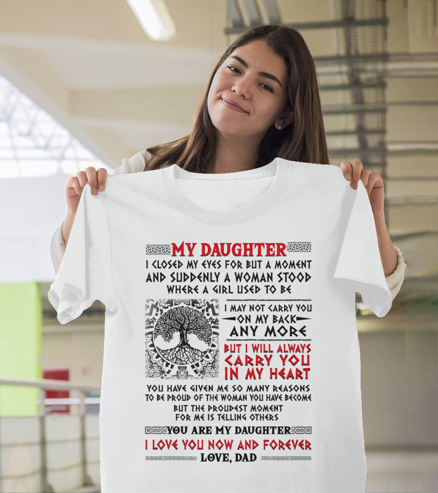 My Daughter I Closed My Eyes I Will Always Carry You In My Heart Love Dad T-Shirt