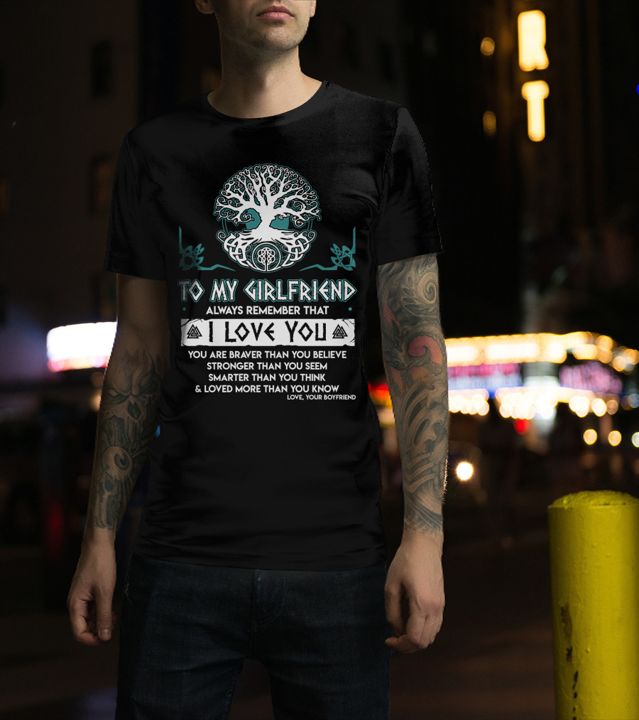 To My Girlfriend Always Remember That I Love You Tree Of Life Love Your Boyfriend T-Shirt