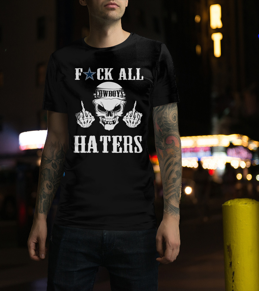 Dallas Cowboys F**K All Haters T-Shirt