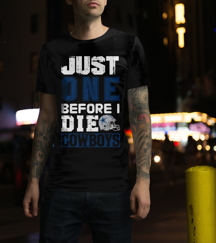 Just One Before I Die Cowboys T-Shirt