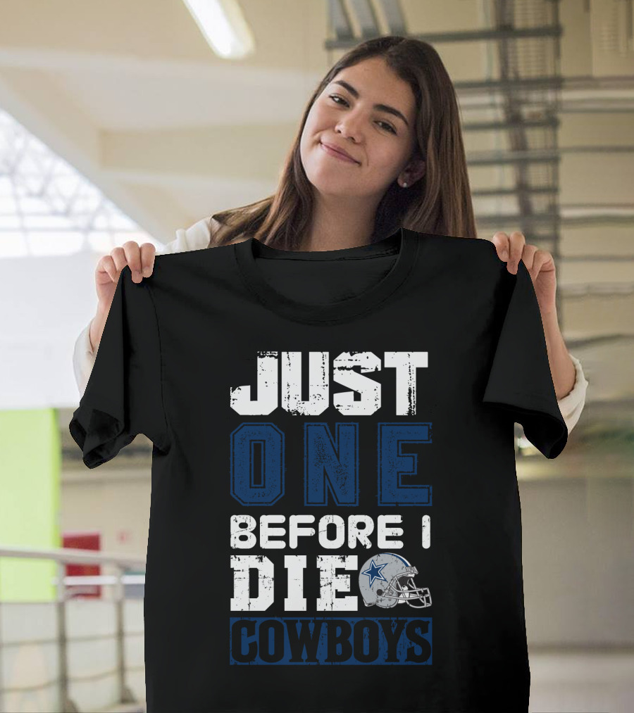 Just One Before I Die Cowboys T-Shirt