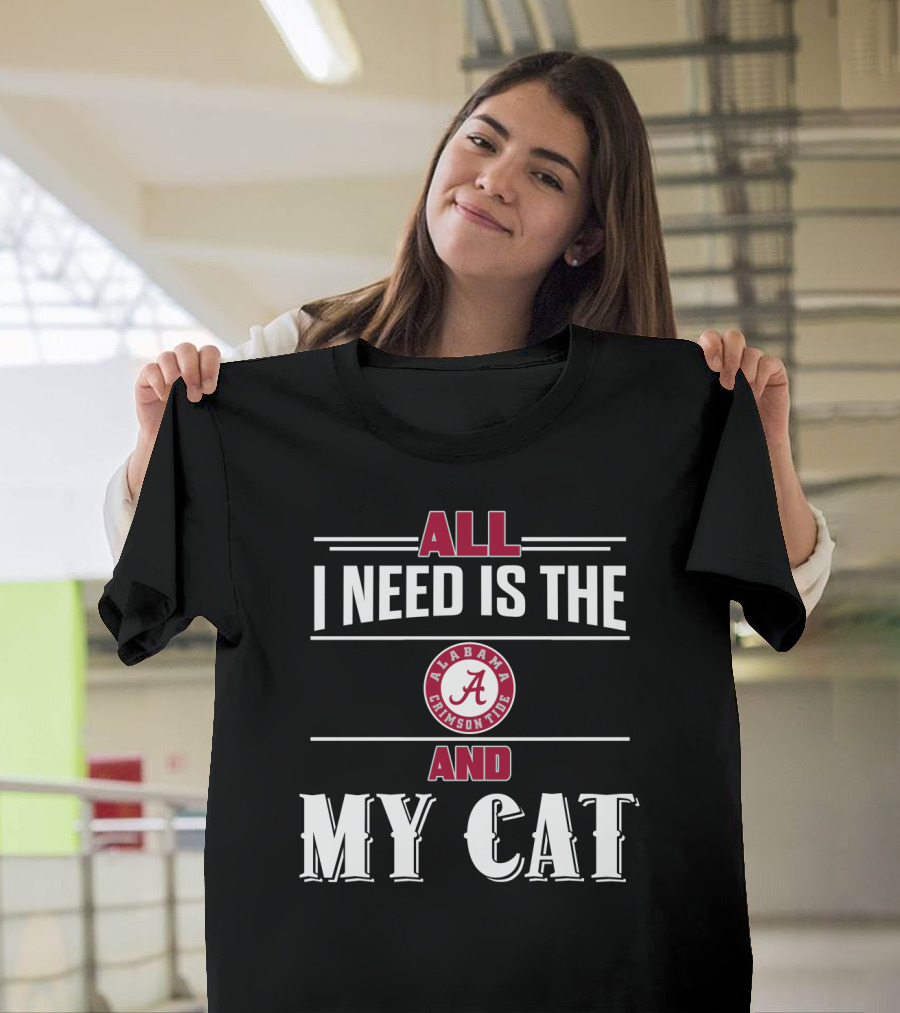 All I Need Is The Alabama Crimson Tide And My Cat T-Shirt