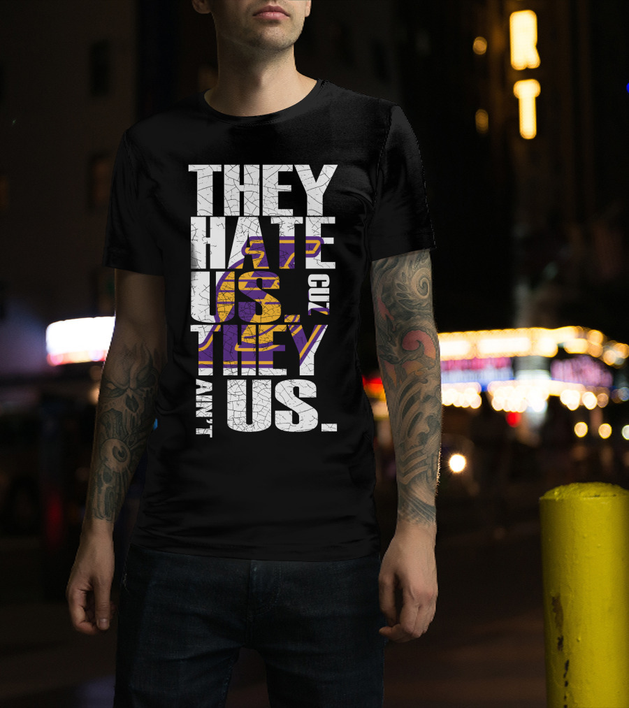 Los Angeles Lakers They Hate Us Cuz They Ain't Us T-Shirt
