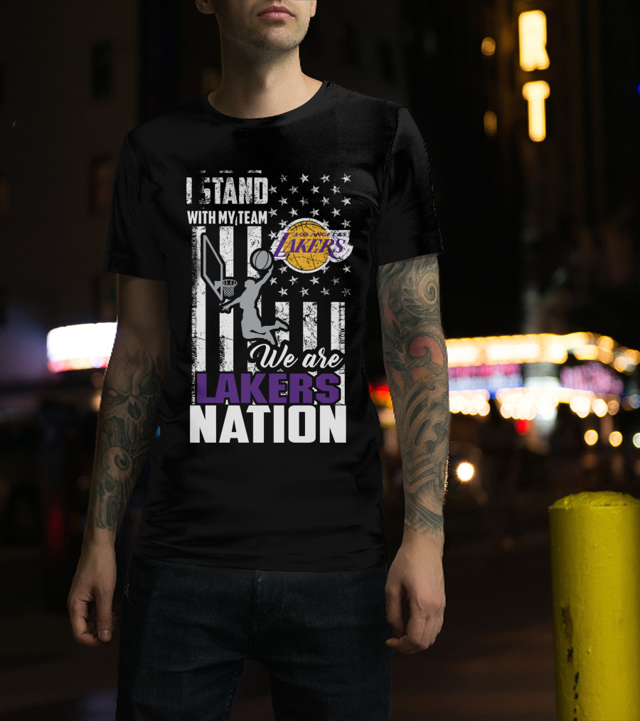I Stand With My Team Los Angeles Lakers We Are Lakers Nation T-Shirt