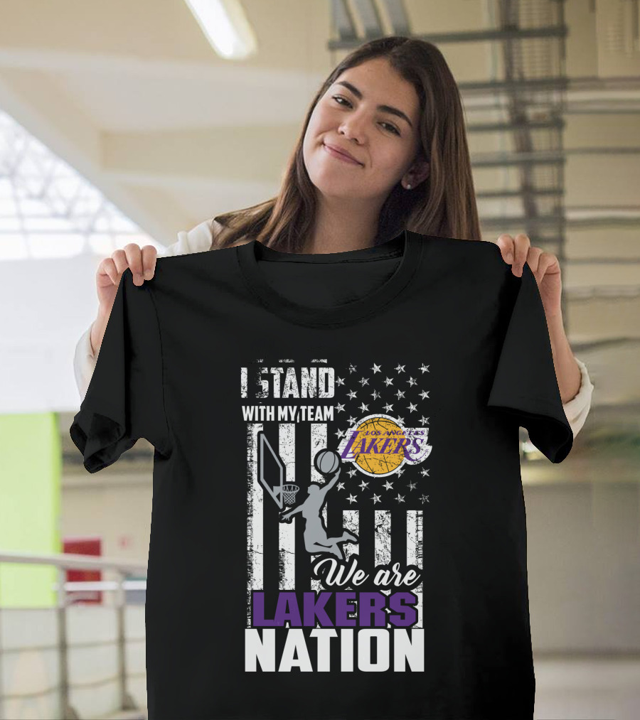 I Stand With My Team Los Angeles Lakers We Are Lakers Nation T-Shirt