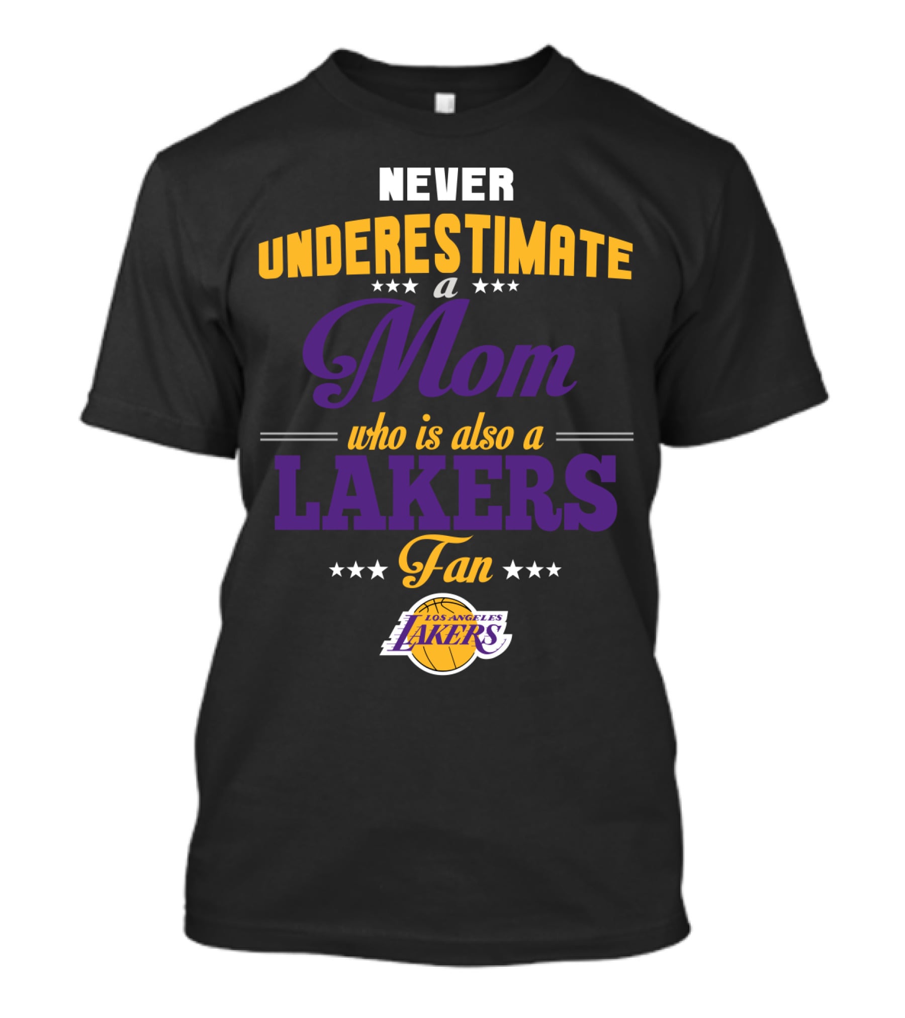 Never Underestimate A Mom Who Is Also A Los Angeles Lakers Fan T-Shirt