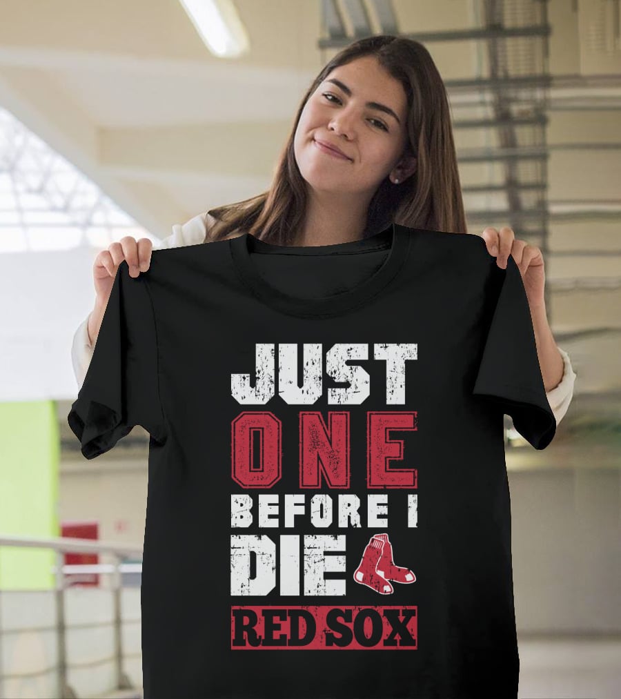Just One Before I Die Red Sox T-Shirt