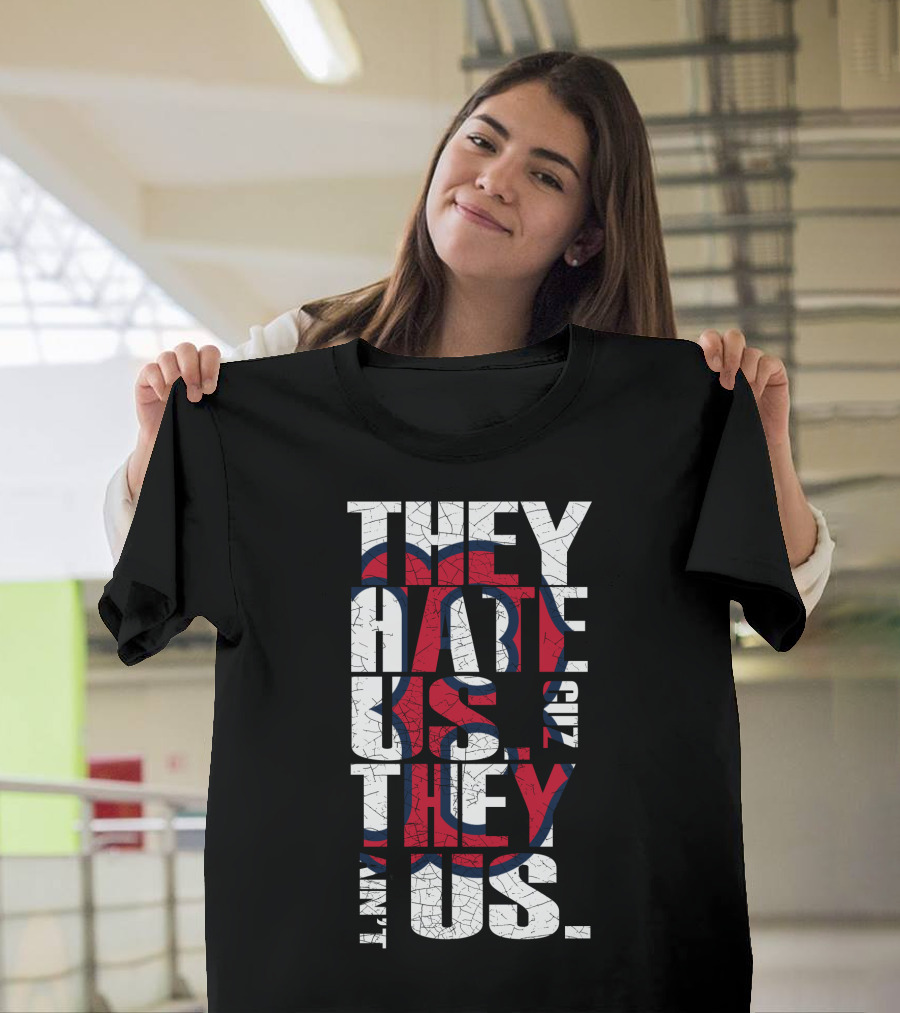 They Hate Us 'Cause They Ain't Us Boston Red Sox T-Shirt