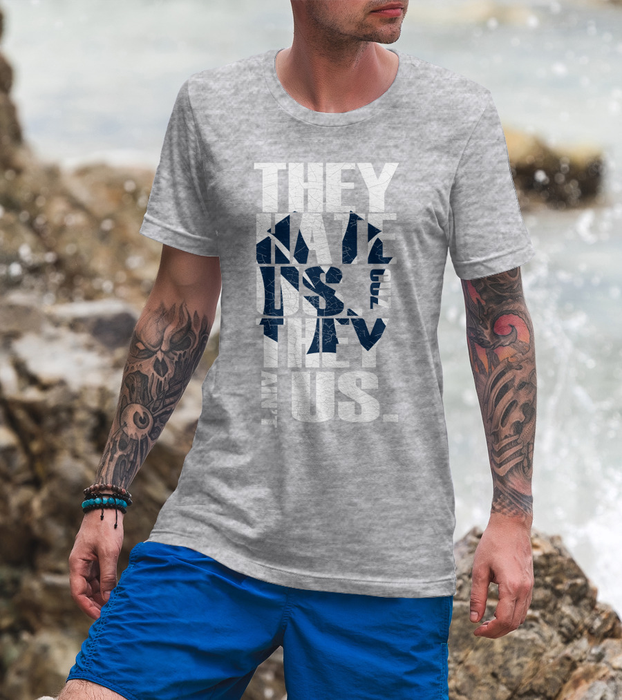 They Hate Us Cuz They Ain't Us New York Yankees T-Shirt